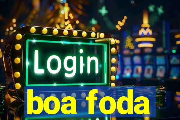 boa foda